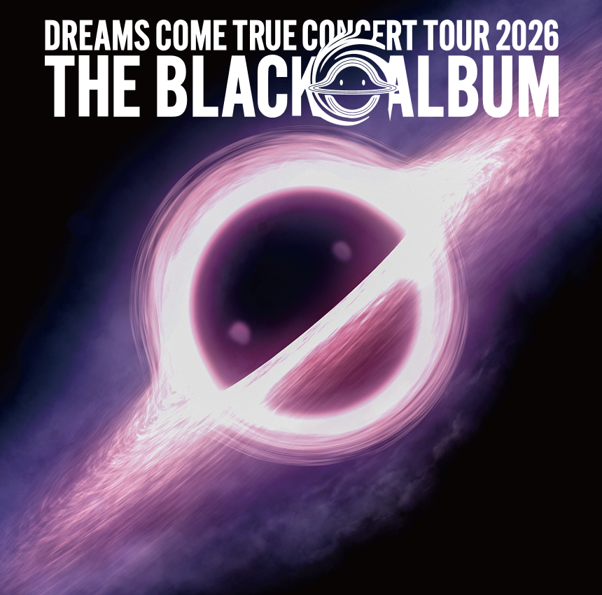DREAMS COME TRUE CONCERT TOUR 2026 THE BLACK ◯ ALBUM