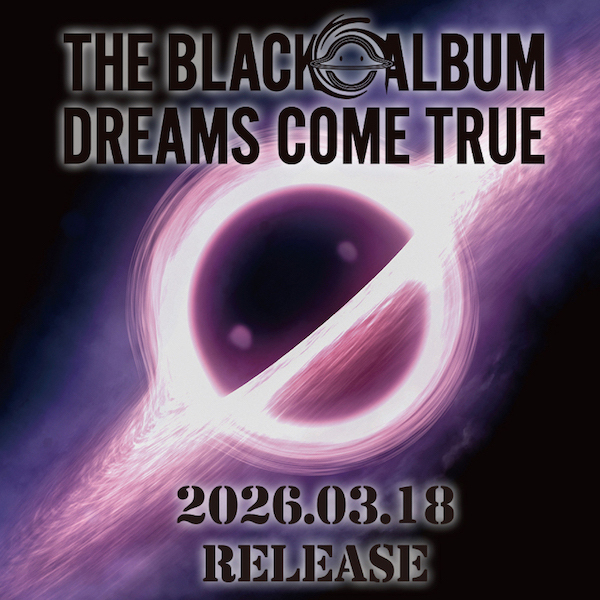 DREAMS COME TRUE CONCERT TOUR 2026 THE BLACK ◯ ALBUM 2026年3月18日リリース