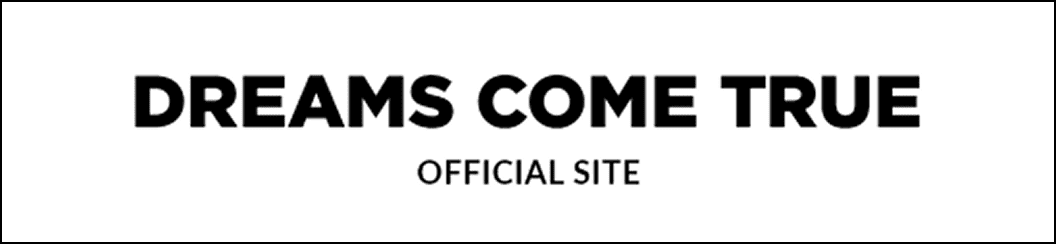 DREAMS COME TRUE OFFICIAL SITE